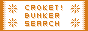 croket! bunker search